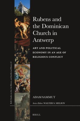 bokomslag Rubens and the Dominican Church in Antwerp: Art and Political Economy in an Age of Religious Conflict