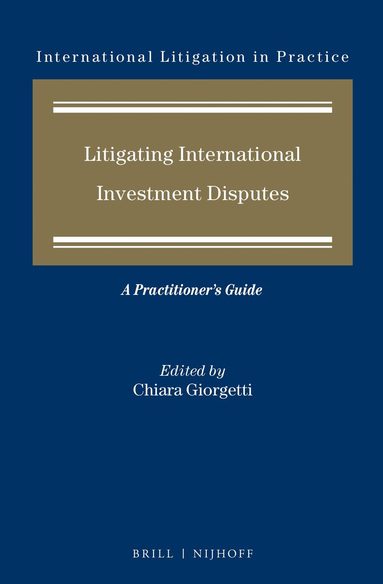 Chiara Giorgetti - Litigating International Investment Disputes, Inbunden