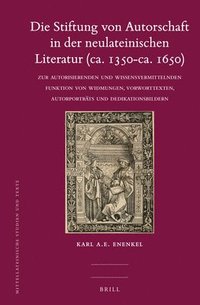 bokomslag Die Stiftung Von Autorschaft in Der Neulateinischen Literatur (Ca. 1350-Ca. 1650): Zur Autorisierenden Und Wissensvermittelnden Funktion Von Widmungen