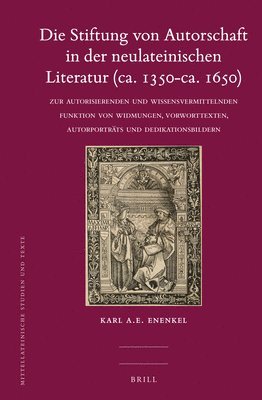 bokomslag Die Stiftung Von Autorschaft in Der Neulateinischen Literatur (Ca. 1350-Ca. 1650): Zur Autorisierenden Und Wissensvermittelnden Funktion Von Widmungen