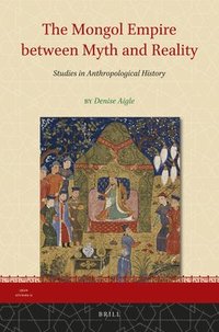 bokomslag Mongol Empire between Myth and Reality