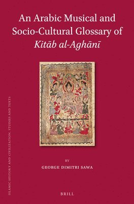 Arabic Musical and Socio-Cultural Glossary of Kitāb al-Aghānī