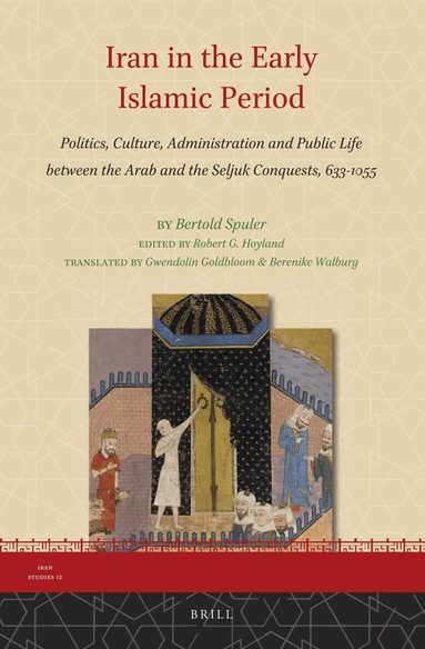 Bertold Spuler, Robert G. Hoyland, Robert G Hoyland, Gwendolin Goldbloom, Berenike Walburg - Iran in the Early Islamic Period, Inbunden
