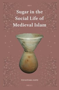 bokomslag Sugar in the Social Life of Medieval Islam