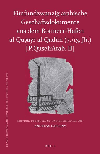 Andreas Kaplony - Fünfundzwanzig arabische Geschäftsdokumente aus dem Rotmeer-Hafen al-Quṣayr al-Qadīm (7./13. Jh.) [P.QuseirArab. II], Inbunden