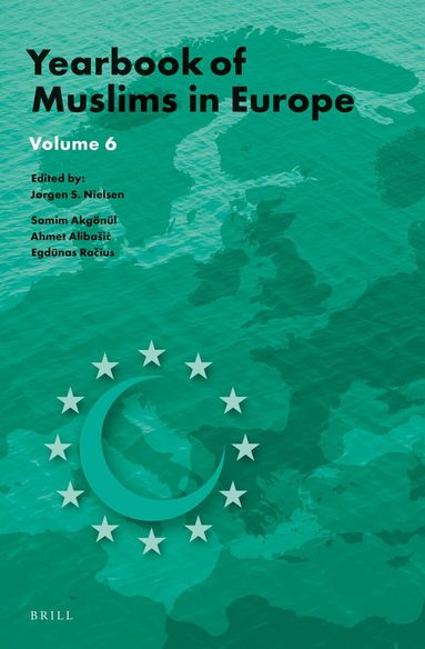 Jørgen Nielsen, Samim Akgönül, Ahmet Alibašić, Egdunas Racius - Yearbook of Muslims in Europe, Volume 6, Inbunden