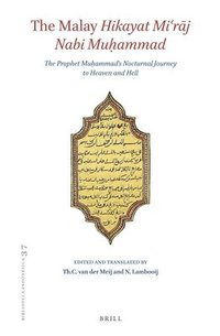 bokomslag The Malay Hikayat Mi?r?j Nabi Mu?ammad: The Prophet Mu?ammad's Nocturnal Journey to Heaven and Hell. Text and Translation of Cod