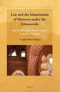 bokomslag Law and the Islamization of Morocco Under the Almoravids: The Fatw?s of Ibn Rushd Al-Jadd to the Far Maghrib