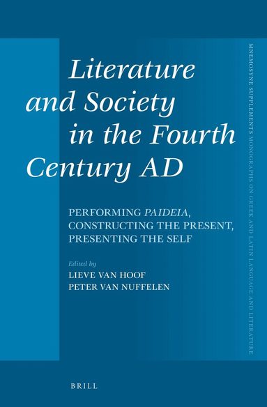 Lieve Van Hoof, Peter Van Nuffelen - Literature and Society in the Fourth Century AD, Inbunden