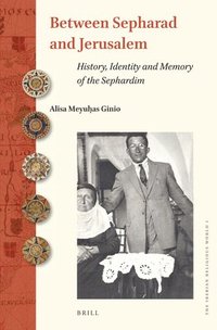 bokomslag Between Sepharad and Jerusalem: History, Identity and Memory of the Sephardim