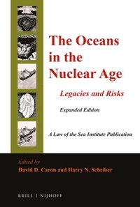 bokomslag The Oceans in the Nuclear Age: Legacies and Risks: Expanded Edition
