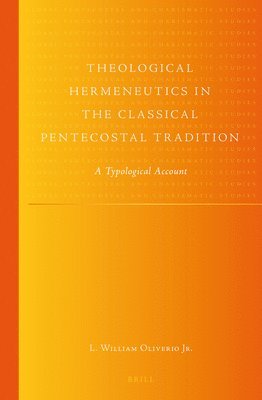 bokomslag Theological Hermeneutics in the Classical Pentecostal Tradition: A Typological Account