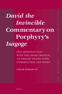 bokomslag David the Invincible Commentary on Porphyry's Isagoge: Old Armenian Text with the Greek Original, an English Translation, Introduction and Notes