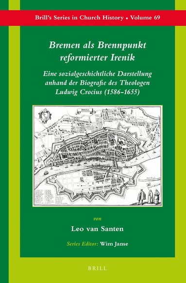 Leo van Santen - Bremen als Brennpunkt reformierter Irenik, Inbunden