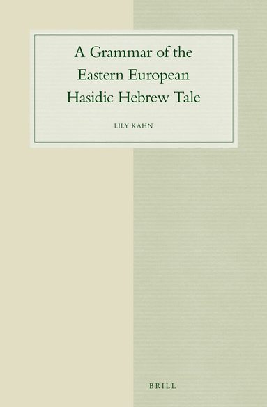 Lily Kahn - Grammar of the Eastern European Hasidic Hebrew Tale, Inbunden
