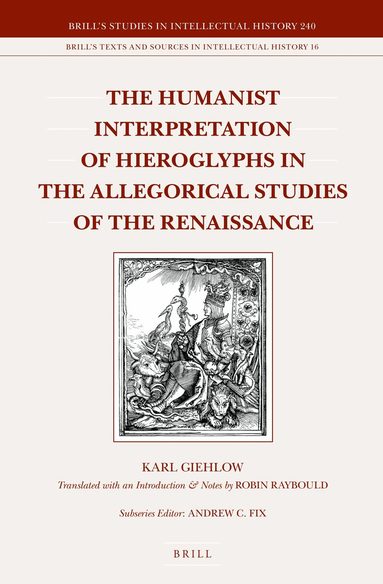 Karl Giehlow, Robin Raybould - Humanist Interpretation of Hieroglyphs in the Allegorical Studies of the Renaissance, Inbunden