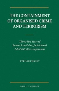 bokomslag The Containment of Organised Crime and Terrorism: Thirty-Five Years of Research on Police, Judicial and Administrative Cooperation