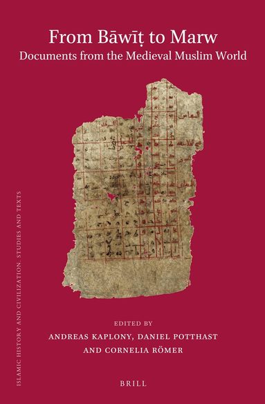 Andreas Kaplony, Daniel Potthast, Cornelia Römer - From Bāwīṭ to Marw. Documents from the Medieval Muslim World, Inbunden