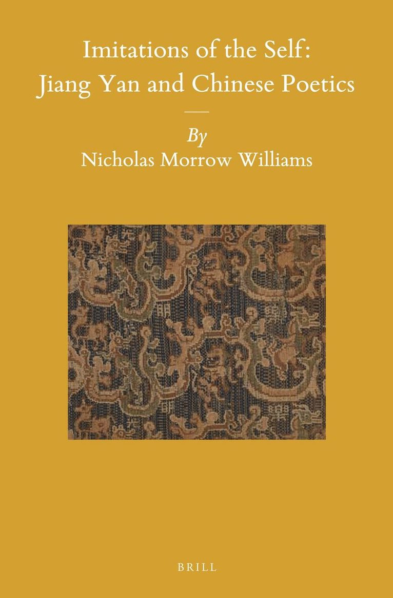 Nicholas Morrow Williams - Imitations of the Self: Jiang Yan and Chinese Poetics, Inbunden