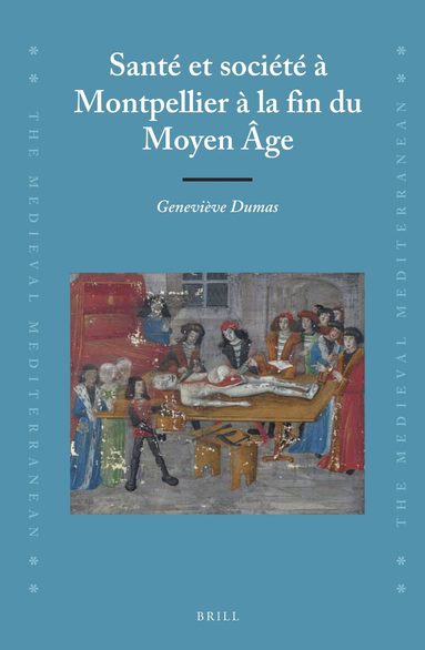 Geneviève Dumas - Santé et société à Montpellier à la fin du Moyen Âge, Inbunden