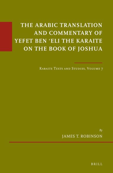 James T. Robinson - Arabic Translation and Commentary of Yefet ben ‘Eli the Karaite on the Book of Joshua, Inbunden