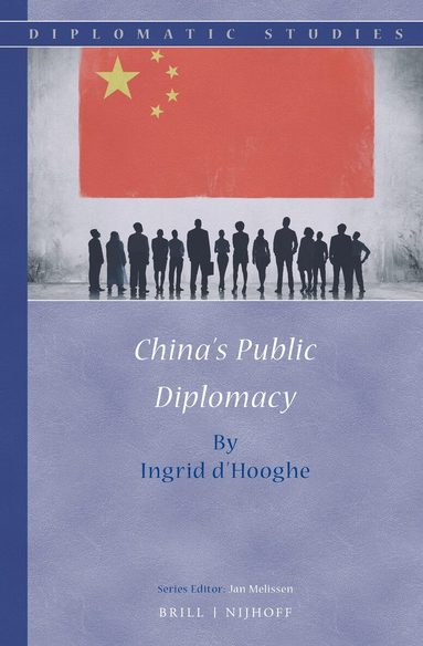 Ingrid d'Hooghe - China's Public Diplomacy, Inbunden