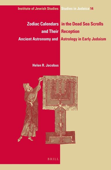 Helen R. Jacobus - Zodiac Calendars in the Dead Sea Scrolls and Their Reception, Inbunden