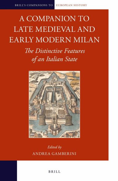 Andrea Gamberini - Companion to Late Medieval and Early Modern Milan, Inbunden