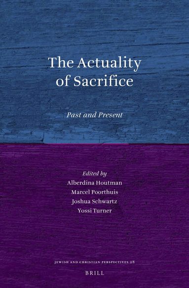 Alberdina Houtman, Marcel Poorthuis, Joshua J. Schwartz, Joseph Turner - Actuality of Sacrifice, Inbunden