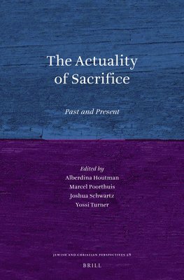 Alberdina Houtman, Marcel Poorthuis, Joshua J. Schwartz, Joseph Turner, Joshua J Schwartz - Actuality of Sacrifice, Inbunden