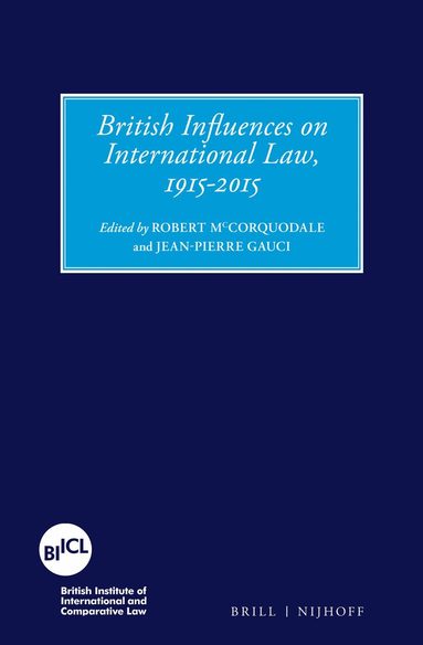 Robert McCorquodale, Jean-Pierre Gauci - British Influences on International Law, 1915-2015, Inbunden