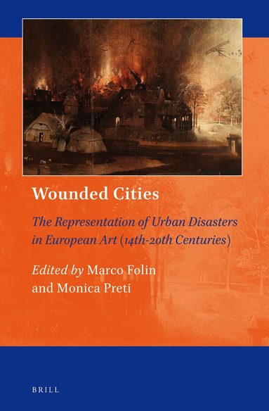Marco Folin - Wounded Cities: The Representation of Urban Disasters in European Art (14th-20th Centuries), Inbunden