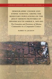 bokomslag Demographic Change and Ethnic Survival Among the Sedentary Populations on the Jesuit Mission Frontiers of Spanish South America, 1609-1803: The Format