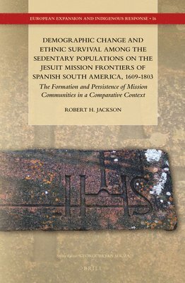 bokomslag Demographic Change and Ethnic Survival Among the Sedentary Populations on the Jesuit Mission Frontiers of Spanish South America, 1609-1803: The Format
