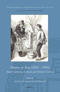 bokomslag Money in Asia (1200 - 1900): Small Currencies in Social and Political Contexts