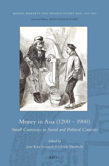 Jane Kate Leonard - Money in Asia (1200 – 1900): Small Currencies in Social and Political Contexts, Inbunden