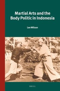 bokomslag Martial Arts and the Body Politic in Indonesia