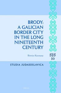 bokomslag Brody: A Galician Border City in the Long Nineteenth Century