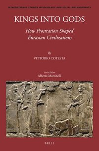 bokomslag Kings Into Gods: How Prostration Shaped Eurasian Civilizations