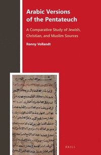 bokomslag Arabic Versions of the Pentateuch: A Comparative Study of Jewish, Christian, and Muslim Sources