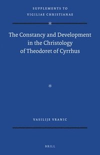 bokomslag The Constancy and Development in the Christology of Theodoret of Cyrrhus