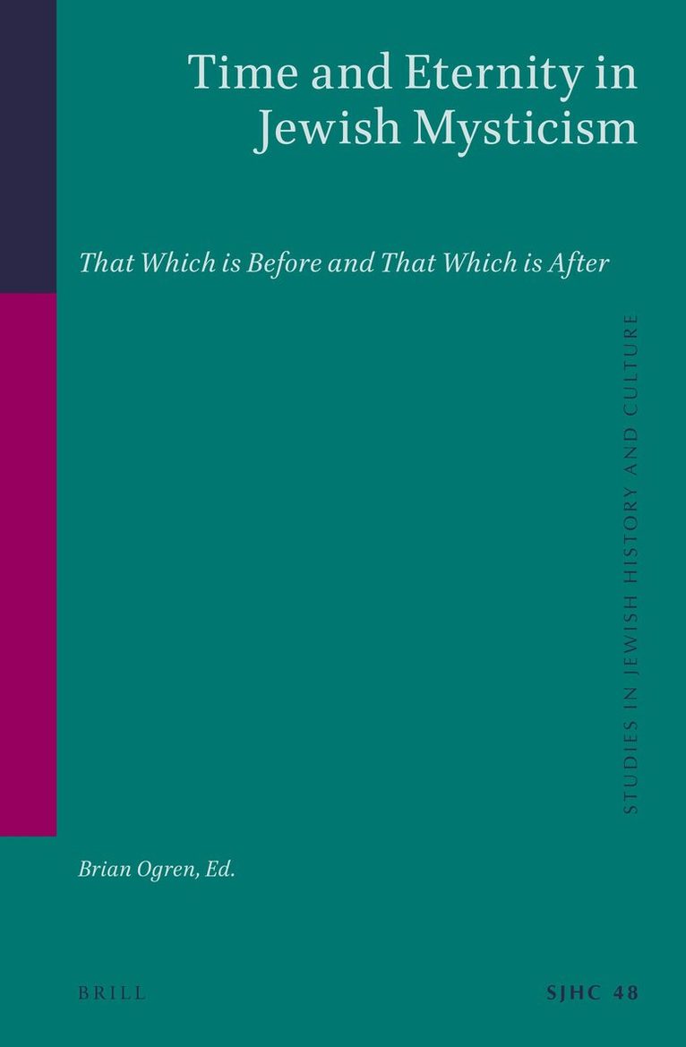 Brian Ogren - Time and Eternity in Jewish Mysticism, Inbunden