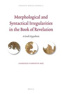 bokomslag Morphological and Syntactical Irregularities in the Book of Revelation: A Greek Hypothesis