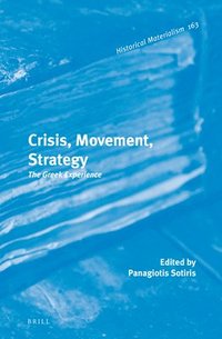 bokomslag Crisis, Movement, Strategy: The Greek Experience