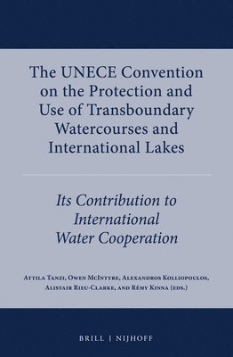 bokomslag The Unece Convention on the Protection and Use of Transboundary Watercourses and International Lakes: Its Contribution to International Water Cooperat