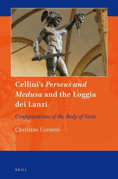 Christine Corretti - Cellini's Perseus and Medusa and the Loggia dei Lanzi, Inbunden