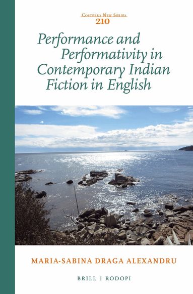 Maria-Sabina Draga Alexandru - Performance and Performativity in Contemporary Indian Fiction in English, Häftad