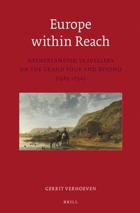 bokomslag Europe Within Reach: Netherlandish Travellers on the Grand Tour and Beyond (1585-1750)