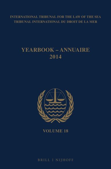 ITLOS - Yearbook International Tribunal for the Law of the Sea / Annuaire Tribunal international du droit de la mer, Volume 18 (2014), Häftad