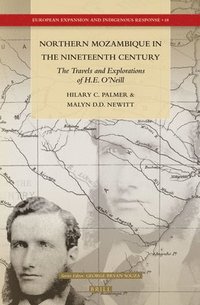 bokomslag Northern Mozambique in the Nineteenth Century: The Travels and Explorations of H.E. O'Neill